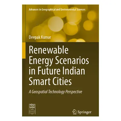 "Renewable Energy Scenarios in Future Indian Smart Cities: A Geospatial Technology Perspective" 