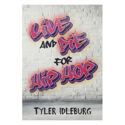 "Live and Die for Hip Hop: A Memoir" - "" ("Idleburg Tyler")