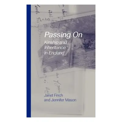 "Passing On: Kinship and Inheritance in England" - "" ("Finch Janet")