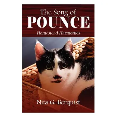 "The Song of Pounce: Homestead Harmonies" - "" ("Berquist Nita G.")