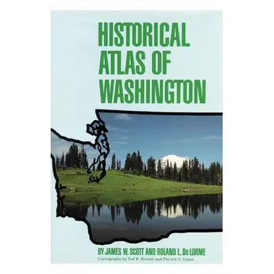 "Historical Atlas of Washington" - "" ("Scott James W.")