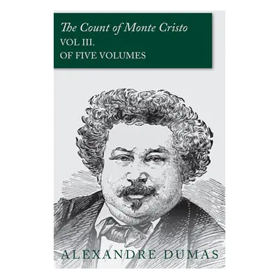 "The Count of Monte Cristo - Vol III. (In Five Volumes)" - "" ("Dumas Alexandre")