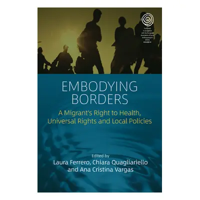 "Embodying Borders: A Migrant's Right to Health, Universal Rights and Local Policies" - "" ("Fer