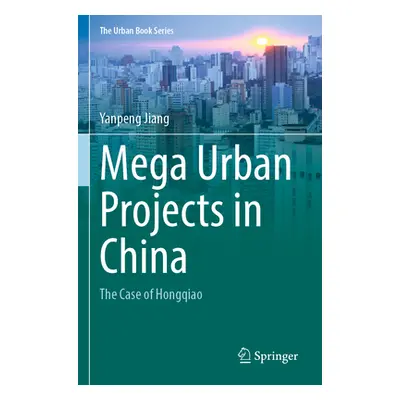 "Mega Urban Projects in China: The Case of Hongqiao" - "" ("Jiang Yanpeng")