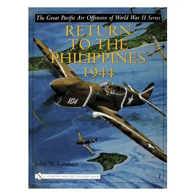 "The Great Pacific Air Offensive of World War II: Volume I: Return to the Phillippines, 1944" - 