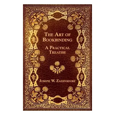 "The Art of Bookbinding" - "" ("Zaehnsdorf Joseph W.")