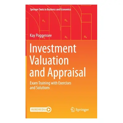 Investment Valuation and Appraisal: Exam Training with Exercises and Solutions (Poggensee Kay)