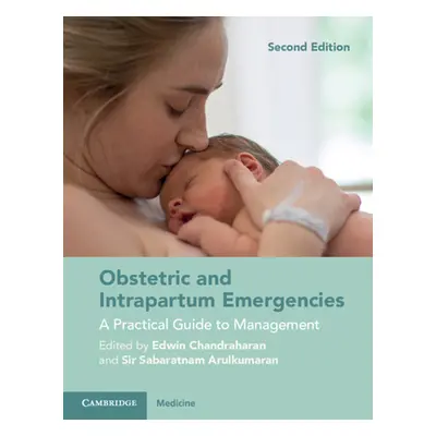 "Obstetric and Intrapartum Emergencies: A Practical Guide to Management" - "" ("Chandraharan Edw