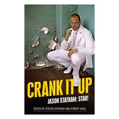 "Crank It Up: Jason Statham: Star!" - "" ("Gerrard Steven")