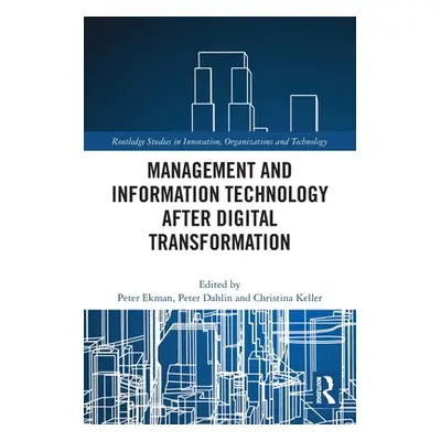 "Management and Information Technology after Digital Transformation" - "" ("Ekman Peter")