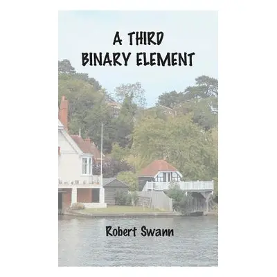 "A Third Binary Element" - "" ("Swann Robert")