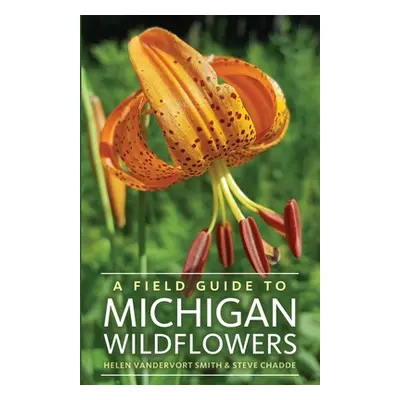 "A Field Guide to Michigan Wildflowers" - "" ("Smith Helen Vandervort")