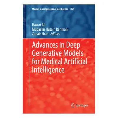 "Advances in Deep Generative Models for Medical Artificial Intelligence" - "" ("Ali Hazrat")