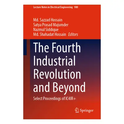 "The Fourth Industrial Revolution and Beyond: Select Proceedings of Ic4ir+" - "" ("Hossain MD Sa