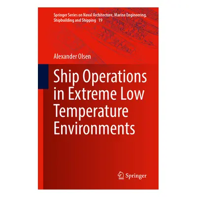 "Ship Operations in Extreme Low Temperature Environments" - "" ("Olsen Alexander")