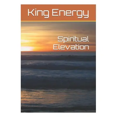 "Spiritual Elevation" - "" ("Energy King")