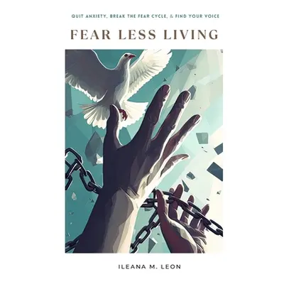 "Fear Less Living" - "" ("Leon Ileana M.")