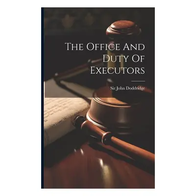 "The Office And Duty Of Executors" - "" ("Doddridge John")