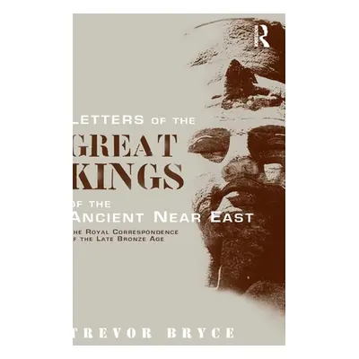 "Letters of the Great Kings of the Ancient Near East: The Royal Correspondence of the Late Bronz