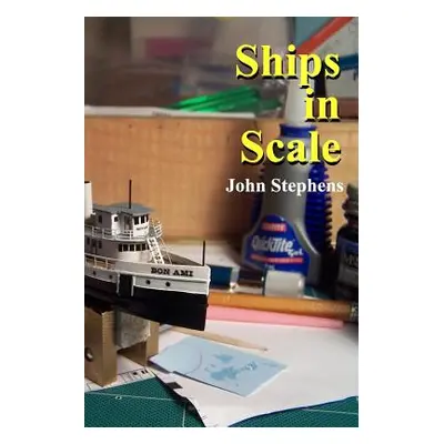 "Ships in Scale: Model ships built by John Stephens" - "" ("Stephens John")