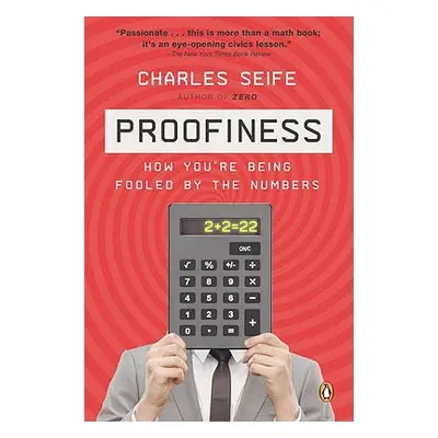 "Proofiness: How You're Being Fooled by the Numbers" - "" ("Seife Charles")