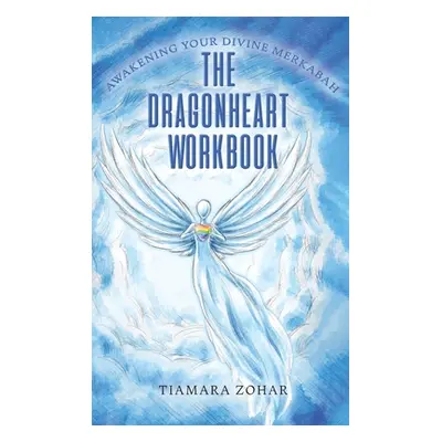 "The Dragonheart Workbook" - "" ("Zohar Tiamara")