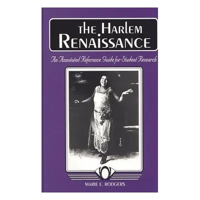 "The Harlem Renaissance: An Annotated Reference Guide for Student Research" - "" ("Rodgers Marie