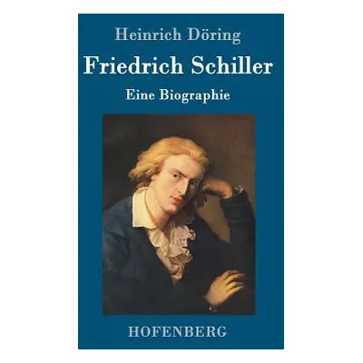 "Friedrich Schiller: Eine Biographie" - "" ("Heinrich Dring")