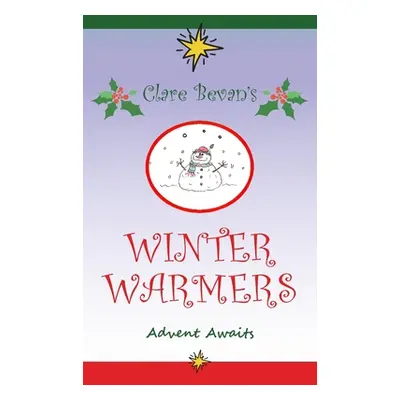 "Winter Warmers: Advent Awaits" - "" ("Bevan Clare")