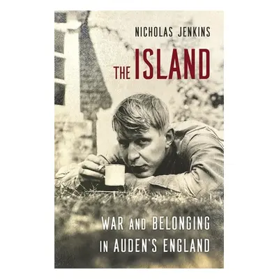 "The Island: War and Belonging in Auden's England" - "" ("Jenkins Nicholas")