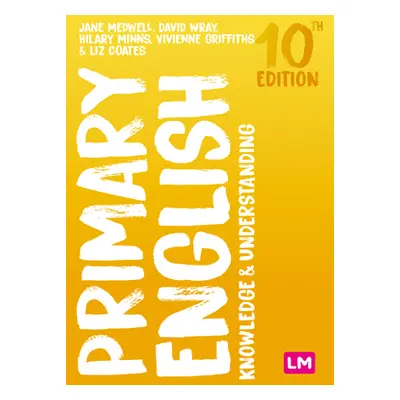 "Primary English: Knowledge and Understanding" - "" ("Medwell Jane A.")