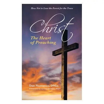 "Christ: The Heart of Preaching" - "" ("Namanya Dmin Dan")