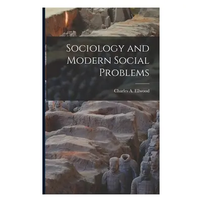 "Sociology and Modern Social Problems" - "" ("Ellwood Charles a.")