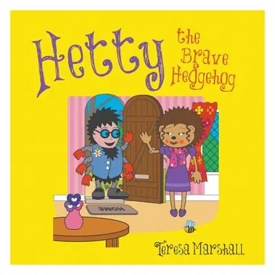 "Hetty the Brave Hedgehog" - "" ("Marshall Teresa")