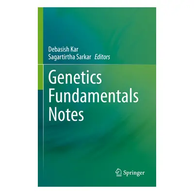 "Genetics Fundamentals Notes" - "" ("Kar Debasish")