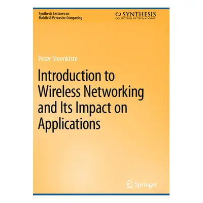 "Introduction to Wireless Networking and Its Impact on Applications" - "" ("Steenkiste Peter")