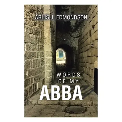 "Words of My Abba" - "" ("Edmondson Arlis J.")