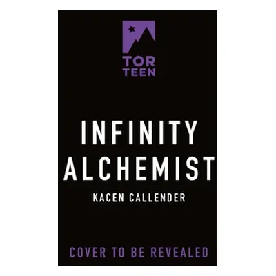 "Infinity Alchemist" - "" ("Callender Kacen")