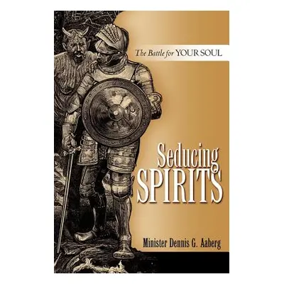 "Seducing Spirits" - "" ("Aaberg Dennis G.")