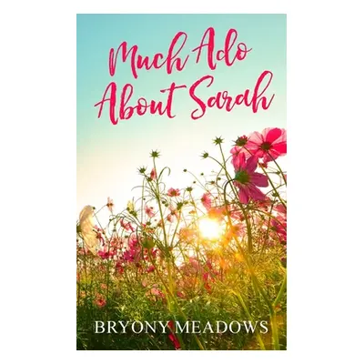 "Much Ado about Sarah" - "" ("Meadows Bryony")