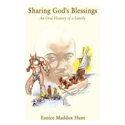 "Sharing God's Blessings: An Oral History of a Family" - "" ("Hunt Eunice Maddox")