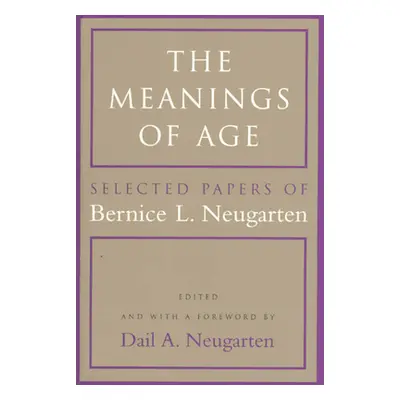 "The Meanings of Age: Selected Papers" - "" ("Neugarten Bernice L.")