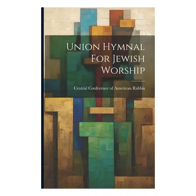 "Union Hymnal For Jewish Worship" - "" ("Central Conference of American Rabbis")