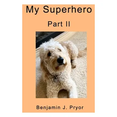 "My Superhero: Part II" - "" ("Pryor Benjamin J.")