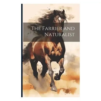 "The Farrier and Naturalist" - "" ("Anonymous")