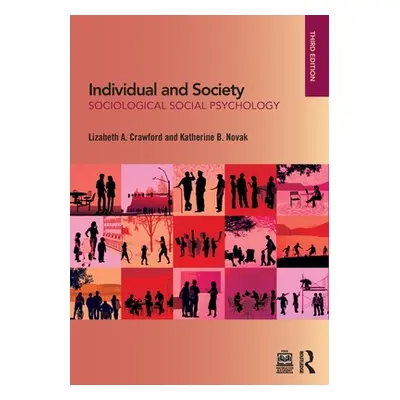 "Individual and Society: Sociological Social Psychology" - "" ("Crawford Lizabeth A.")