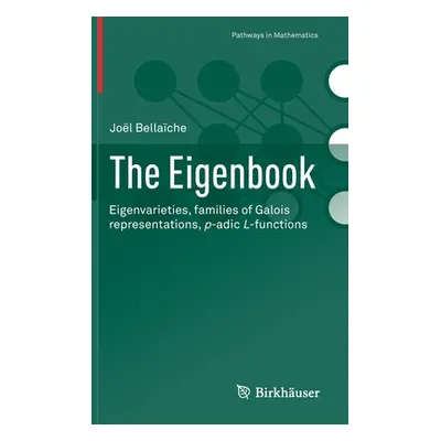 "The Eigenbook: Eigenvarieties, Families of Galois Representations, P-Adic L-Functions" - "" ("B