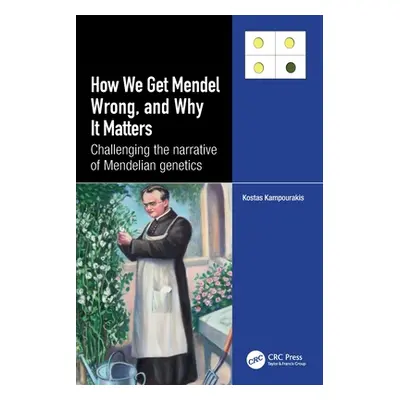 "How We Get Mendel Wrong, and Why It Matters: Challenging the Narrative of Mendelian Genetics" -