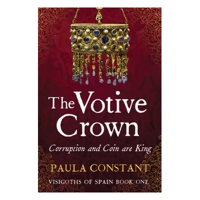 "The Votive Crown: Coin and Corruption are King" - "" ("Constant Paula")