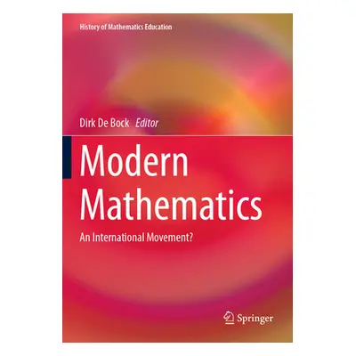 "Modern Mathematics: An International Movement?" - "" ("De Bock Dirk")